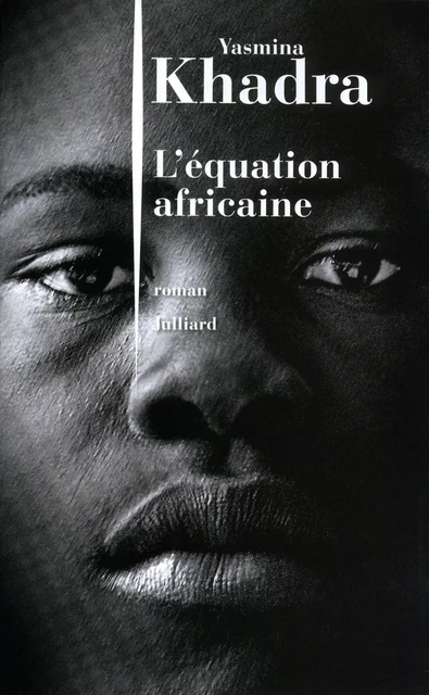 L'Équation africaine - Yasmina Khadra - Groupe Robert Laffont