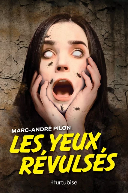 Les Yeux révulsés - Marc-André Pilon - Hurtubise