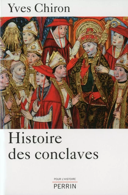 Histoire des conclaves - Yves Chiron - Place des éditeurs