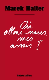 Où allons-nous mes amis ?