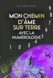 Mon chemin d'âme sur Terre avec la numérologie