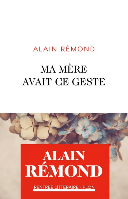 Ma mère avait ce geste - Alain Rémond - Place des éditeurs