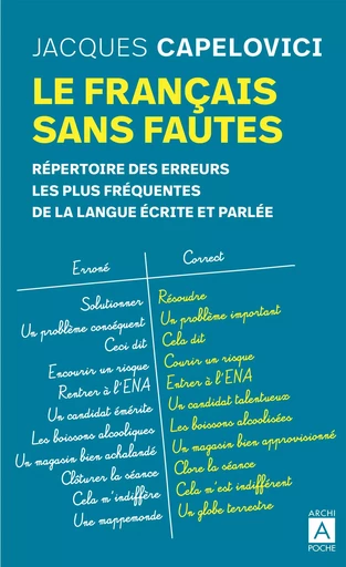 Le français sans fautes - Répertoire des erreurs les plus fréquentes de la langue écrite et parlée - Jacques Capelovici - L'Archipel