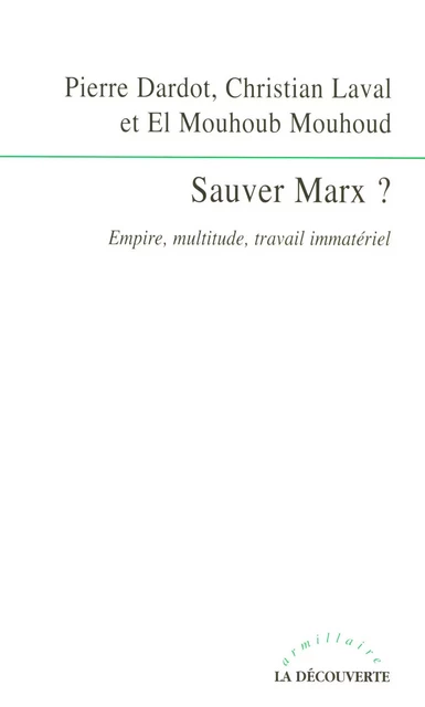 Sauver Marx ? - Pierre DARDOT, Christian Laval, El Mouhoub Mouhoud - La Découverte