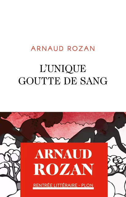 L'Unique goutte de sang - Arnaud Rozan - Place des éditeurs