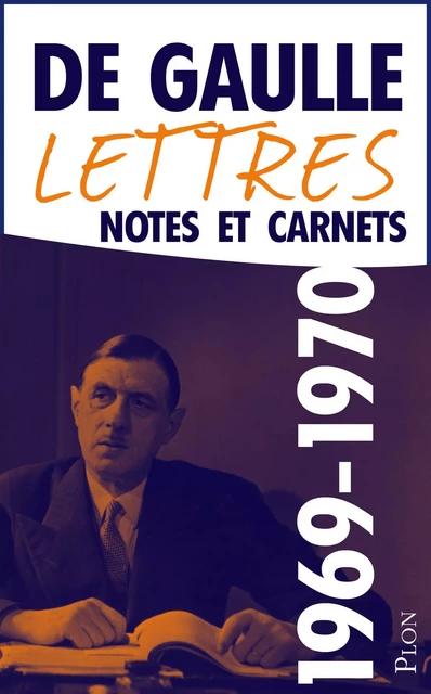 Lettres, notes et carnets, tome 12 : 1969-1970 - Charles de Gaulle - Place des éditeurs