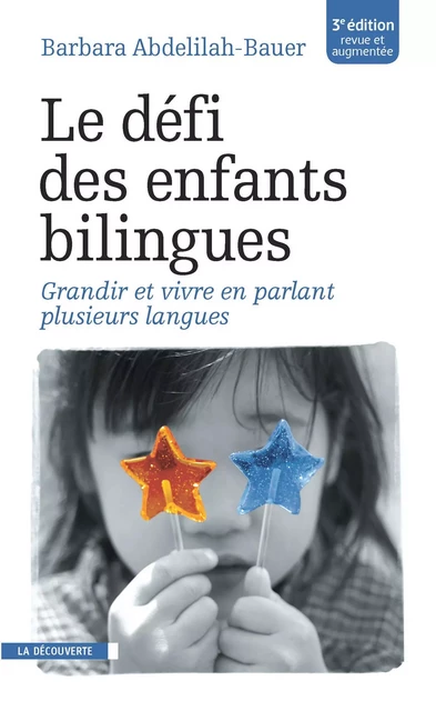 Le défi des enfants bilingues - Barbara Abdelilah-Bauer - La Découverte