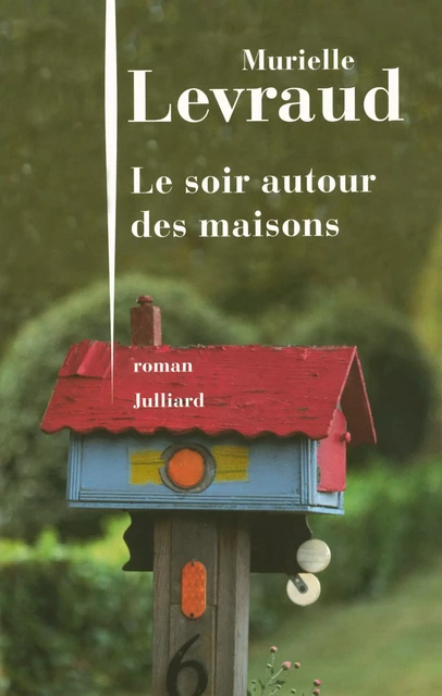 Le soir autour des maisons - Murielle Levraud - Groupe Robert Laffont