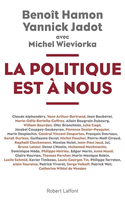 La Politique est à nous -  Collectif, Benoît Hamon, Yannick Jadot, Michel Wieviorka - Groupe Robert Laffont