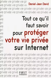 Tout ce qu'il faut savoir pour protéger votre vie privée sur Internet