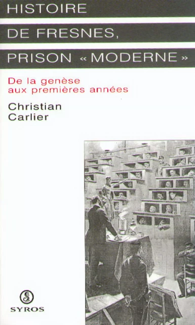 Histoire de Fresnes, prison " moderne " - Christian Carlier - La Découverte