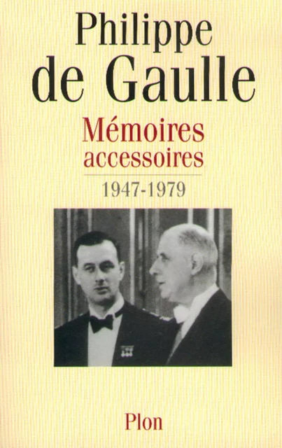 Mémoires accessoires, tome 2 : 1946-1982 - Philippe de Gaulle - Place des éditeurs