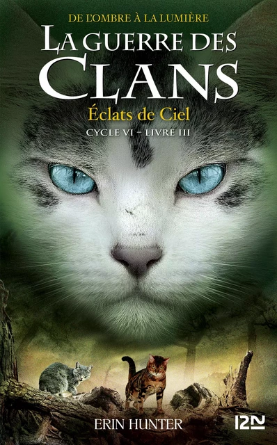 La guerre des Clans, cycle VI - tome 03 : Éclats de Ciel - Erin Hunter - Univers Poche