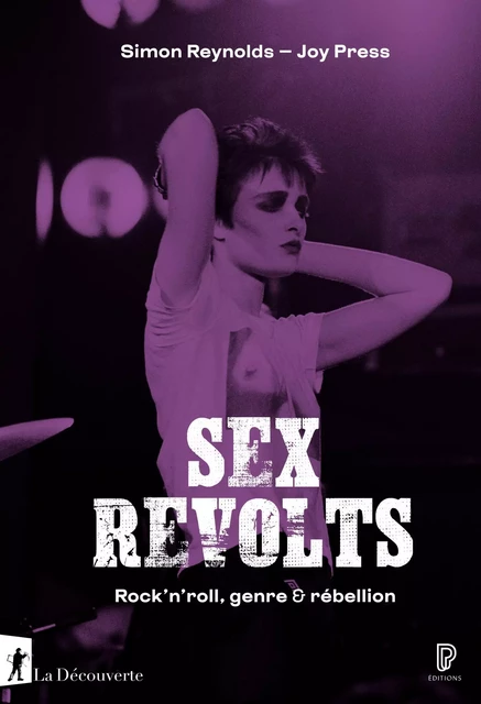 Sex revolts - Simon Reynolds, Joy Press - La Découverte