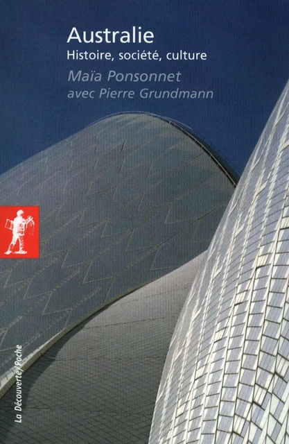 Australie - Maïa Ponsonnet, Pierre Grundmann - La Découverte