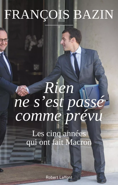 Rien ne s'est passé comme prévu - François Bazin - Groupe Robert Laffont