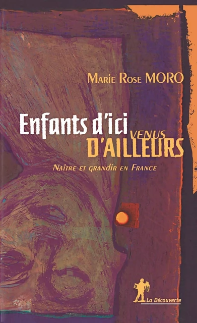 Enfants d'ici venus d'ailleurs - Marie Rose Moro - La Découverte