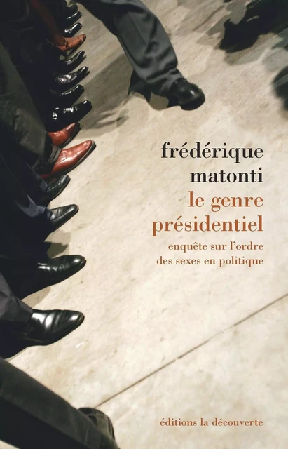 Le genre présidentiel - Frédérique Matonti - La Découverte