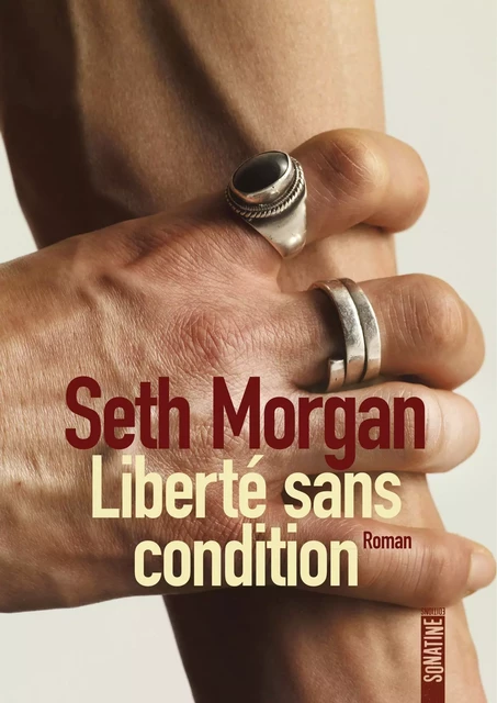 Liberté sans condition - Seth Morgan - Sonatine