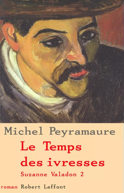 Le Temps des ivresses - Tome 2 - Michel Peyramaure - Groupe Robert Laffont