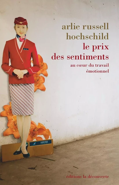 Le prix des sentiments - Arlie Russell Hochschild - La Découverte