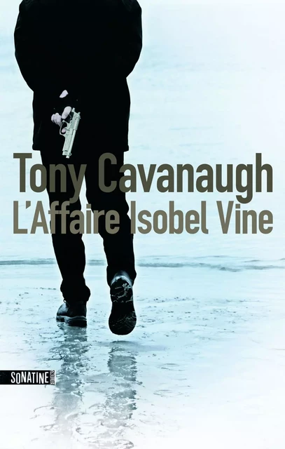 L'Affaire Isobel Vine - Tony Cavanaugh - Sonatine