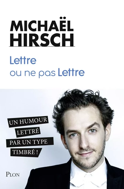 Lettre ou ne pas Lettre - Mickael Hirsch, Ivan Calbérac, Elsa de Saignes - Place des éditeurs