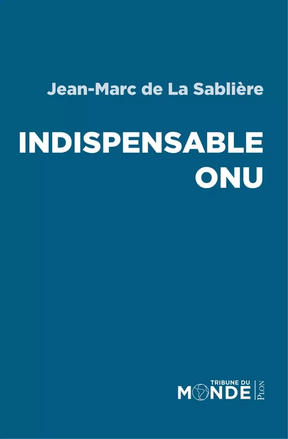 Indispensable ONU - Jean-Marc de La Sablière - Place des éditeurs