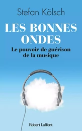 Les Bonnes ondes - Le Pouvoir de guérison de la musique