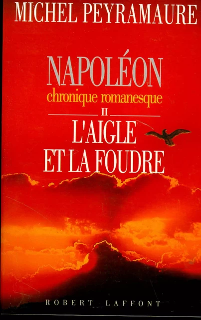 Napoléon, tome 2 : L'aigle et la foudre - Michel Peyramaure - Groupe Robert Laffont