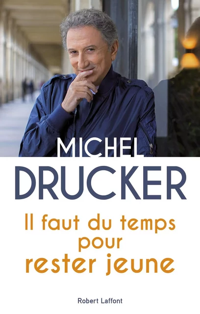 Il faut du temps pour rester jeune - Michel Drucker - Groupe Robert Laffont