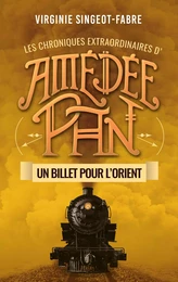 Amédée Pan - Un billet pour l'Orient