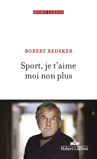 Sport, je t'aime moi non plus - Robert Redeker - Groupe Robert Laffont