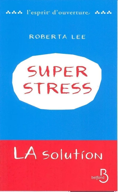 SuperStress - La solution - Roberta Lee - Place des éditeurs