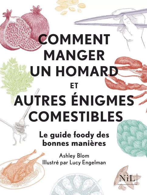 Comment manger un homard et autres énigmes comestibles - Ashley Blom - Groupe Robert Laffont