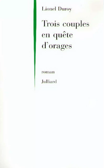 Trois couples en quête d'orage - Lionel Duroy - Groupe Robert Laffont