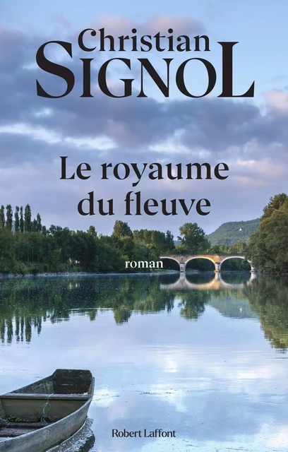 Le Royaume du fleuve - Christian Signol - Groupe Robert Laffont