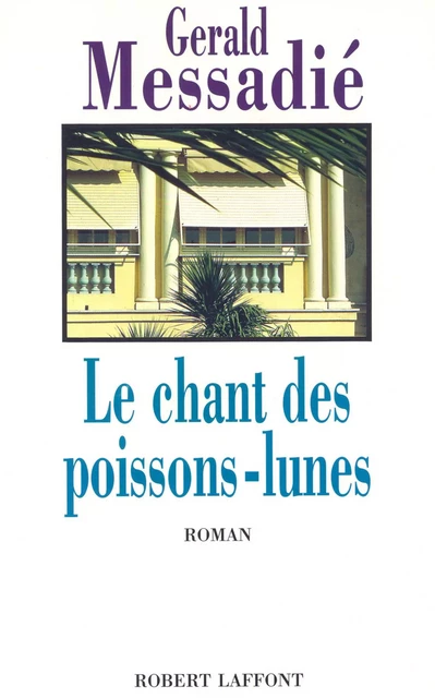 Le Chant des poissons-lunes - Gerald Messadié - Groupe Robert Laffont