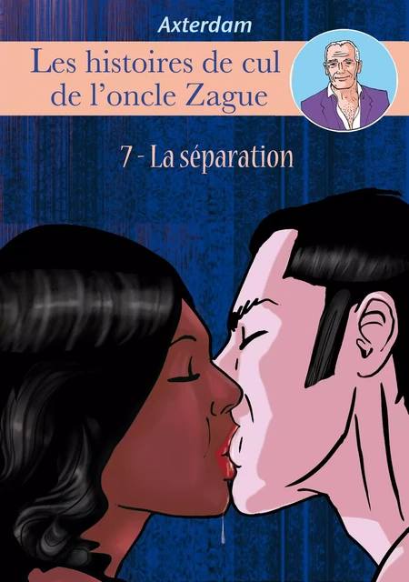 Les histoires de cul de l'oncle Zague - Episode 7 - Tome 7 -  Axterdam - Groupe Musardine