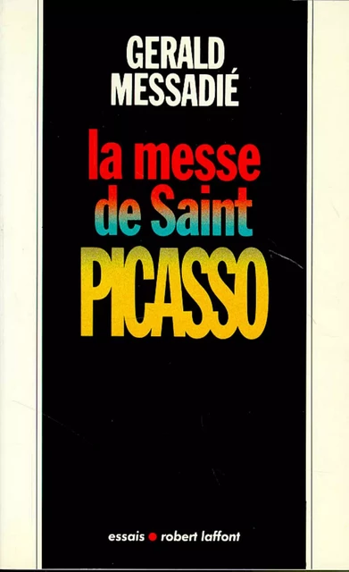 La Messe de saint Picasso - Gerald Messadié - Groupe Robert Laffont