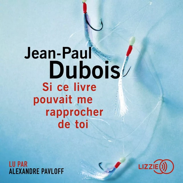 Si ce livre pouvait me rapprocher de toi - Jean-Paul Dubois - Univers Poche