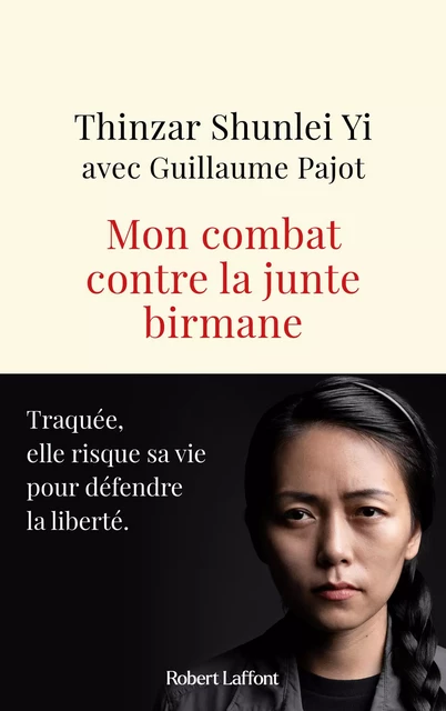 Mon combat contre la junte birmane -  Thinzar shunlei yi, Guillaume Pajot - Groupe Robert Laffont