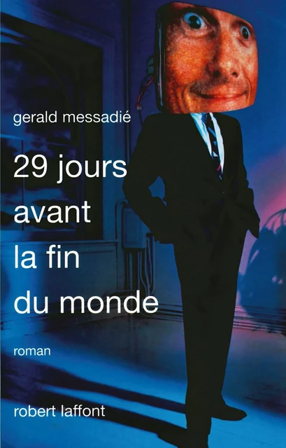 29 jours avant la fin du monde - Gerald Messadié - Groupe Robert Laffont