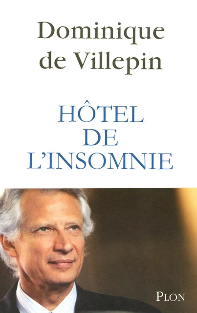 Hôtel de l'insomnie - Dominique de VILLEPIN - Place des éditeurs