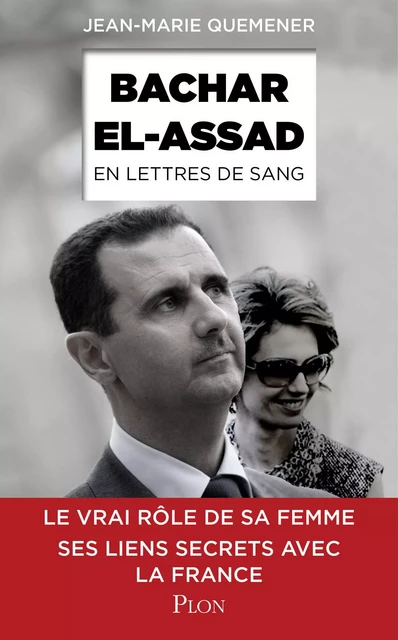 Bachar al-Assad, en lettres de sang - Jean-Marie Quéméner - Place des éditeurs