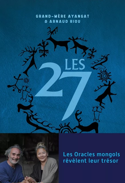 Les 27 - Les oracles mongols révèlent leurs trésors - Arnaud Riou,  Grand-Mère Ayangat - Tredaniel