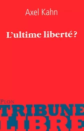 L'ultime liberté ?