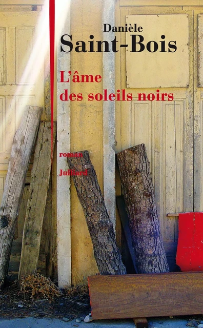 L'âme des soleils noirs - Danièle Saint-Bois - Groupe Robert Laffont