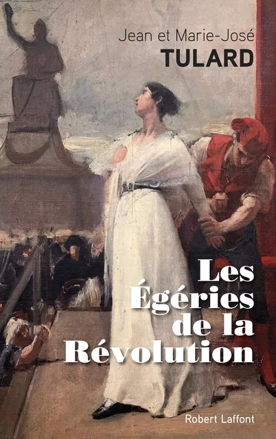 Les Égéries de la Révolution - Jean Tulard, Marie-José Tulard - Groupe Robert Laffont