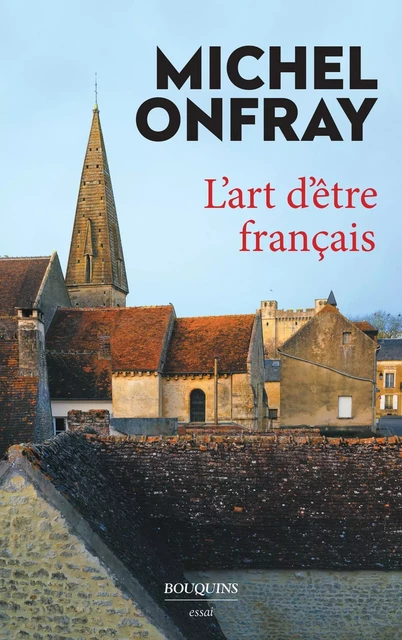 L'Art d'être français - Michel Onfray - Groupe Robert Laffont